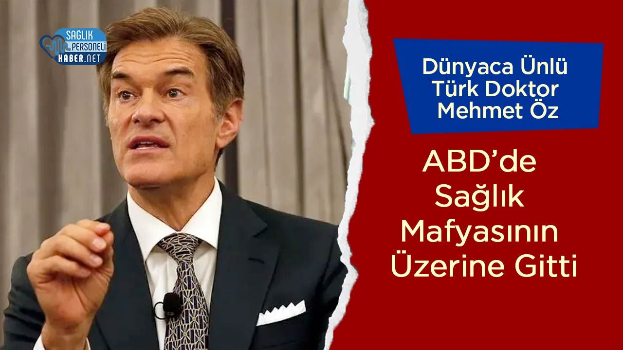 Dünyaca Ünlü Türk Doktor Mehmet Öz, ABD’de Sağlık Mafyasının Üzerine Gitti