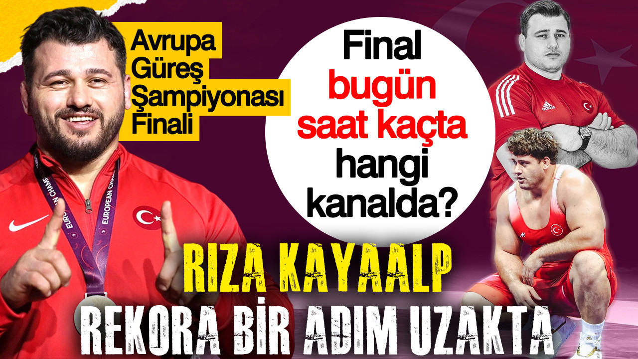 Rıza Kayaalp, Rekor İçin Minde Yükseğe Çıkıyor: 13. Avrupa Şampiyonluğu Finali Bugün Saat Kaçta ve Hangi Kanalda?